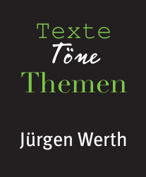 Texte Töne Themen – Jürgen Werth